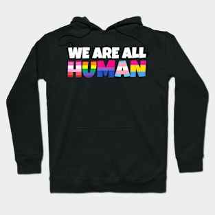 We Are All Human Proud Lgbt Rainbow Flag Inspirational Hoodie